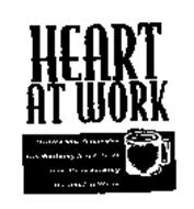 HEART AT WORK STORIES AND STRAGEGIES FOR BUILDING SELF-ESTEEM AND REAWAKENING THE SOUL AT WORK