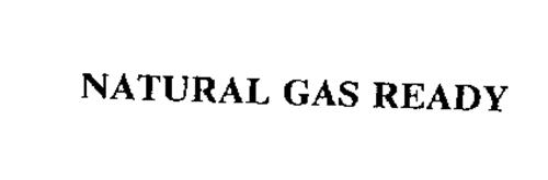 NATURAL GAS READY