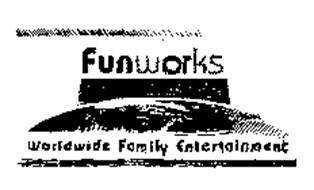 FUNWORKS WORLDWIDE FAMILY ENTERTAINMENT