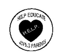 H.E.L.P. HELP EDUCATE LOVING PARENTS