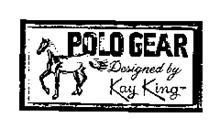POLO GEAR DESIGNED BY KAY KING