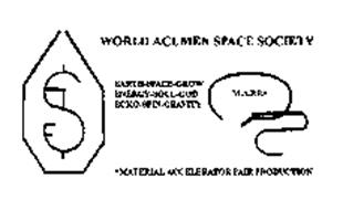 WORLD ACUMEN SPACE SOCIETY EARTH-SPACE-GROW ENERGY-SOUL-GOD ECKO-SPIN-GRAVITY M.A.P.P. *MATERIAL ACCELERATOR PAIR PRODUCTION