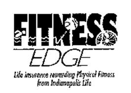 FITNESS EDGE LIFE INSURANCE REWARDING PHYSICAL FITNESS FROM INDIANAPOLIS LIFE