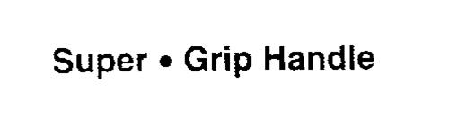 SUPER-GRIP HANDLE