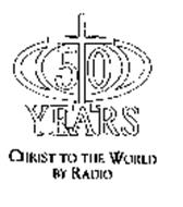 50 + YEARS CHRIST TO THE WORLD BY RADIO