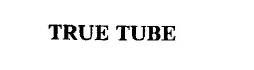 TRUE TUBE