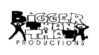 BIGGER THAN THAT PRODUCTIONS