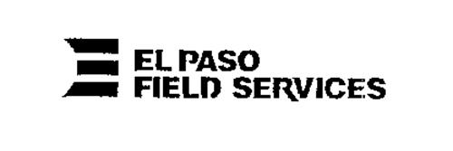 EL PASO FIELD SERVICES