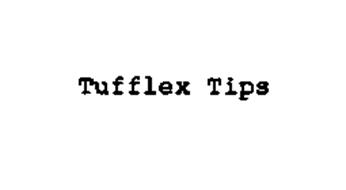 TUFFLEX TIPS