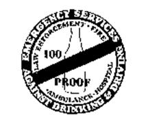 EMERGENCY SERVICES AGAINST DRINKING & DRIVING LAW ENFORCEMENT FIRE AMBULANCE HOSPITAL 100 PROOF