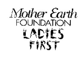MOTHER EARTH FOUNDATION LADIES FIRST