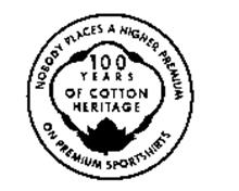 NOBODY PLACES A HIGHER PREMIUM ON PREMIUM SPORTSHIRTS 100 YEARS OF COTTON HERITAGE