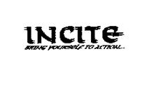 INCITE BRING YOURSELF TO ACTION...