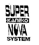 SUPER KANEKO NOVA SYSTEM