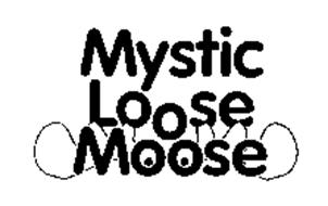 MYSTIC LOOSE MOOSE