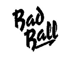 BAD BALL