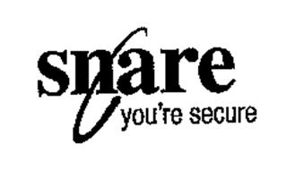 SNARE YOU'RE SECURE