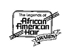 THE LEGENDS OF AFRICAN AMERICAN HAIR AWARDS
