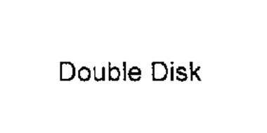 DOUBLE DISK