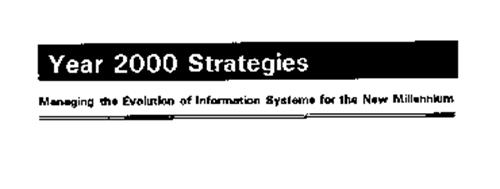 YEAR 2000 STRATEGIES MANAGING THE EVOLUTION OF INFORMATION SYSTEMS FOR THE NEW MILLENNIUM