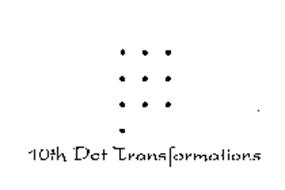 10TH DOT TRANSFORMATIONS
