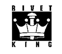 RIVET KING