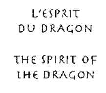 L'ESPRIT DU DRAGON THE SPIRIT OF THE DRAGON