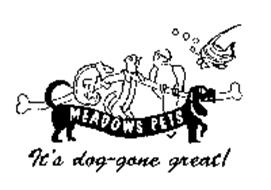 MEADOWS PETS IT'S DOG-GONE GREAT!