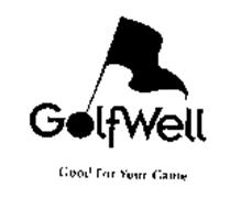 GOLFWELL GOOD FOR YOUR GAME