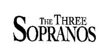 THE THREE SOPRANOS
