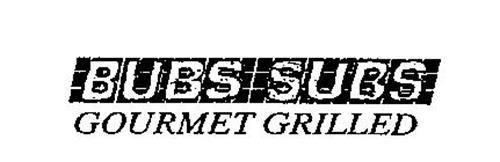 BUBS SUBS GOURMET GRILLED
