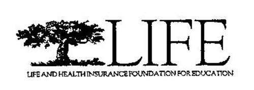 LIFE LIFE AND HEALTH INSURANCE FOUNDATION FOR EDUCATION