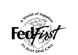FEDFIRST A WORLD OF SUPPLIES IN JUST ONE CALL