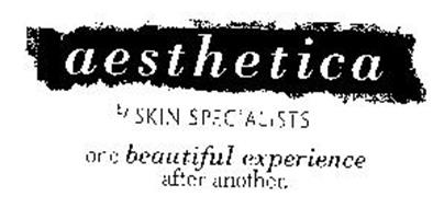 AESTHETICA BY SKIN SPECIALISTS ONE BEAUTIFUL EXPERIENCE AFTER ANOTHER.