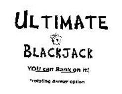 ULTIMATE BLACKJACK YOU CAN BANK ON IT! *ROTATING BANKER OPTION