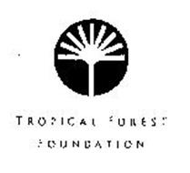 TROPICAL FOREST FOUNDATION