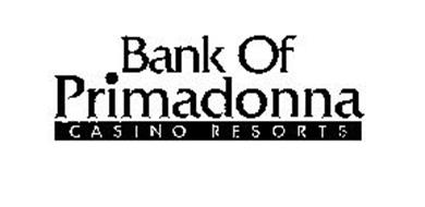 BANK OF PRIMADONNA CASINO RESORTS