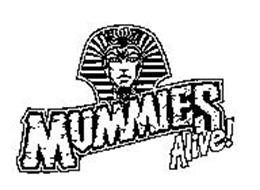 MUMMIES ALIVE!