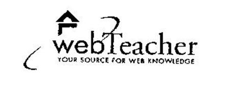 WEBTEACHER YOUR SOURCE FOR WEB KNOWLEDGE