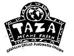 TAZA MEANS FRESH CHARCOAL GRILLED MARINATED CHICKEN