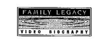 FAMILY LEGACY VIDEO BIOGRAPHY