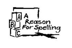 A REASON FOR SPELLING ABC
