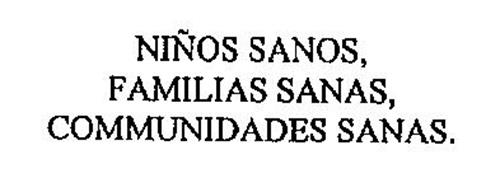 NINOS SANOS, FAMILIAS SANAS, COMMUNIDADES SANAS.