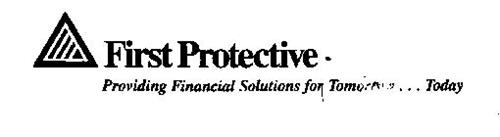 FIRST PROTECTIVE PROVIDING FINANCIAL SOLUTIONS FOR TOMORROW ... TODAY