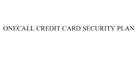 ONECALL CREDIT CARD SECURITY PLAN