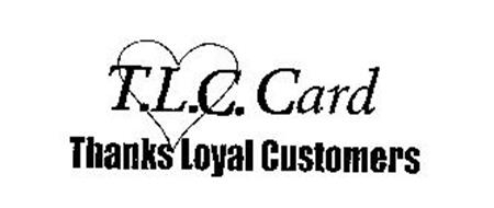 T.L.C. CARD THANKS LOYAL CUSTOMERS
