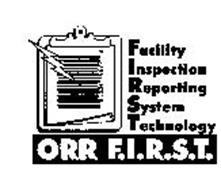 ORR F.I.R.S.T. FACILITY INSPECTION REPORTING SYSTEM TECHNOLOGY 80034 79677