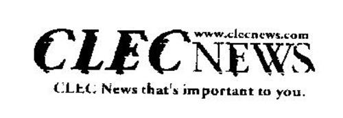 CLEC NEWS WWW.CLECNEWS.COM CLEC NEWS THAT'S IMPORTANT TO YOU.