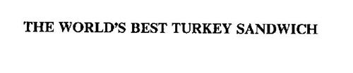 THE WORLD'S BEST TURKEY SANDWICH