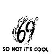 69 SO HOT IT'S COOL
